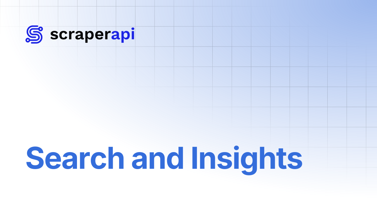 Search and Insights | ScraperAPI Documentation