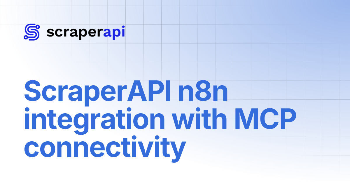 ScraperAPI n8n integration with MCP connectivity | ScraperAPI Documentation