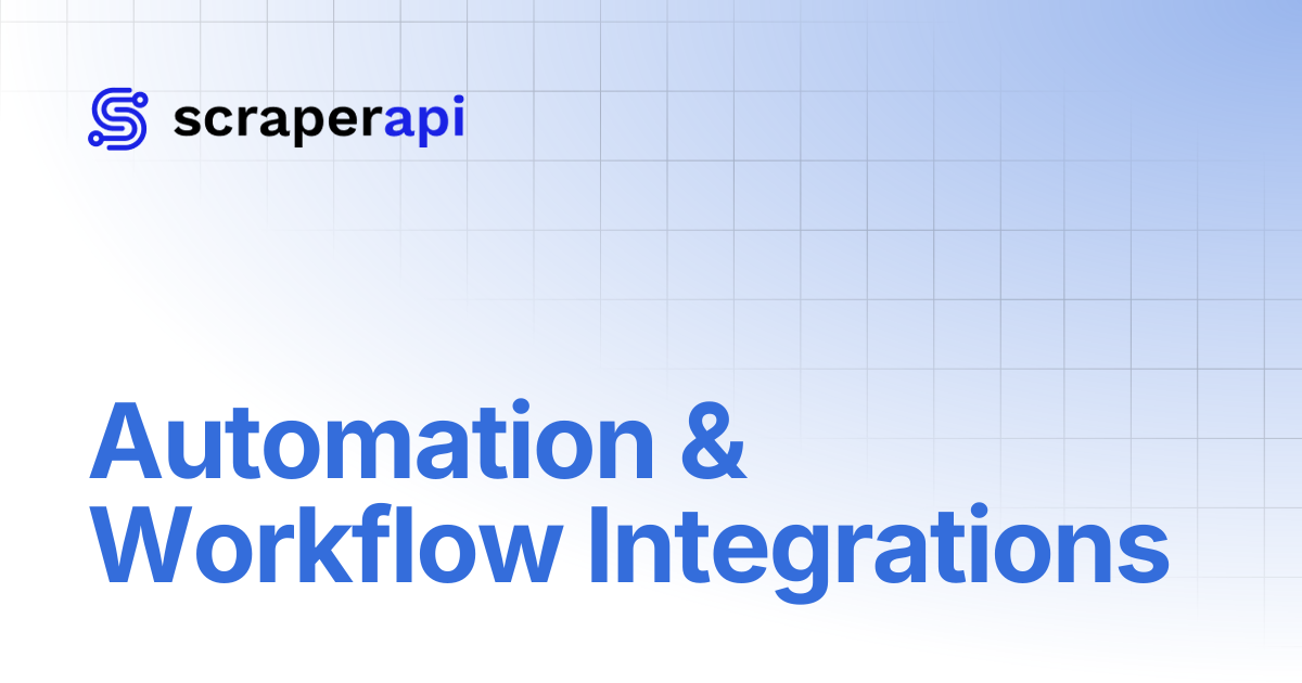 Automation & Workflow Integrations | ScraperAPI Documentation