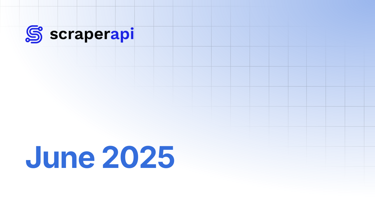 June 2025 | ScraperAPI Documentation