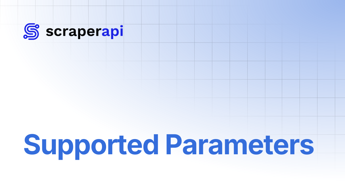 Supported Parameters | ScraperAPI Documentation