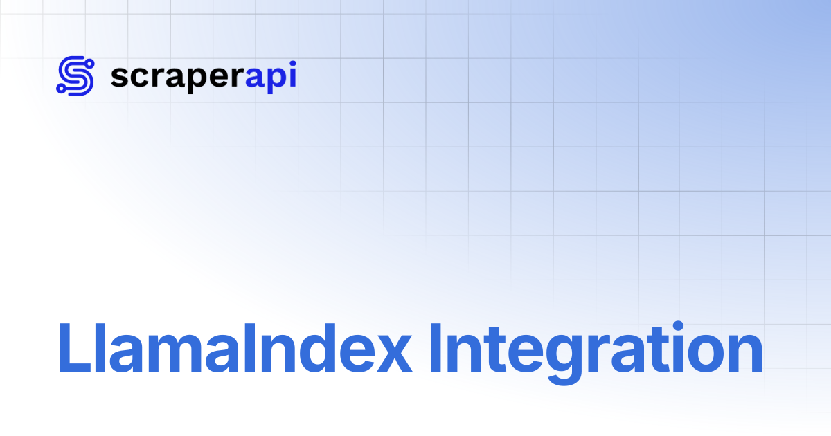 LlamaIndex Integration | ScraperAPI Documentation