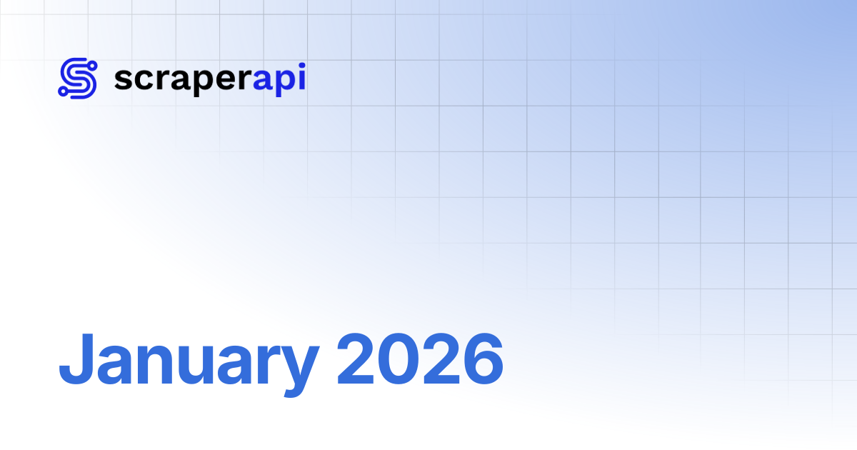 January 2026 | ScraperAPI Documentation