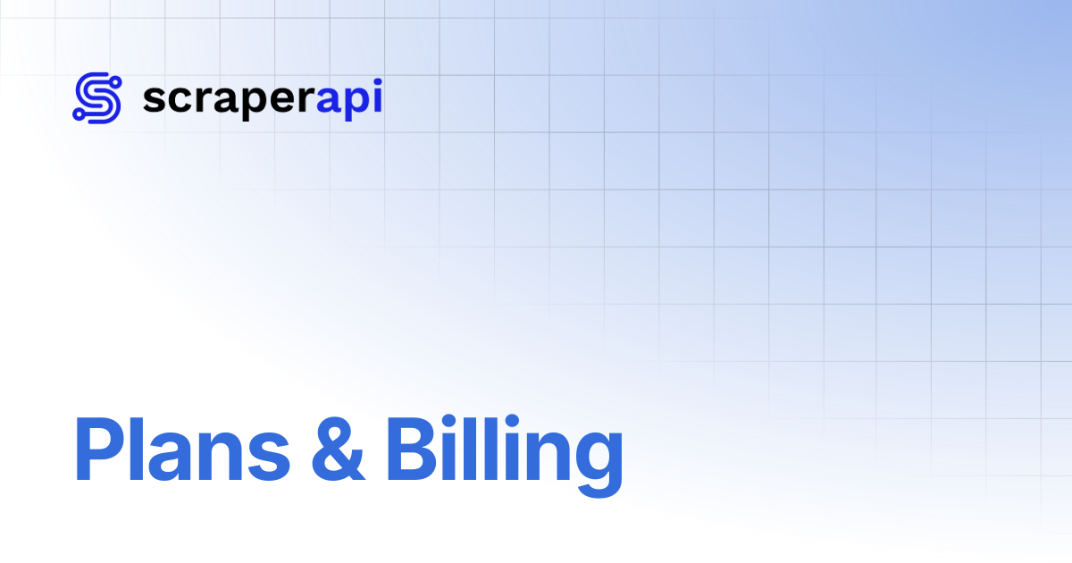 Plans & Billing | ScraperAPI Documentation