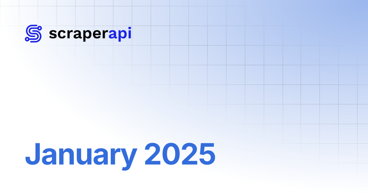 January 2025 | ScraperAPI Documentation