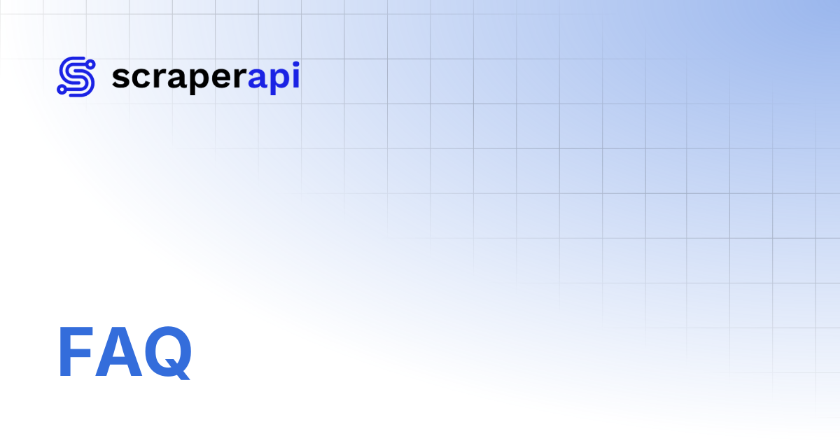 FAQ | ScraperAPI Documentation