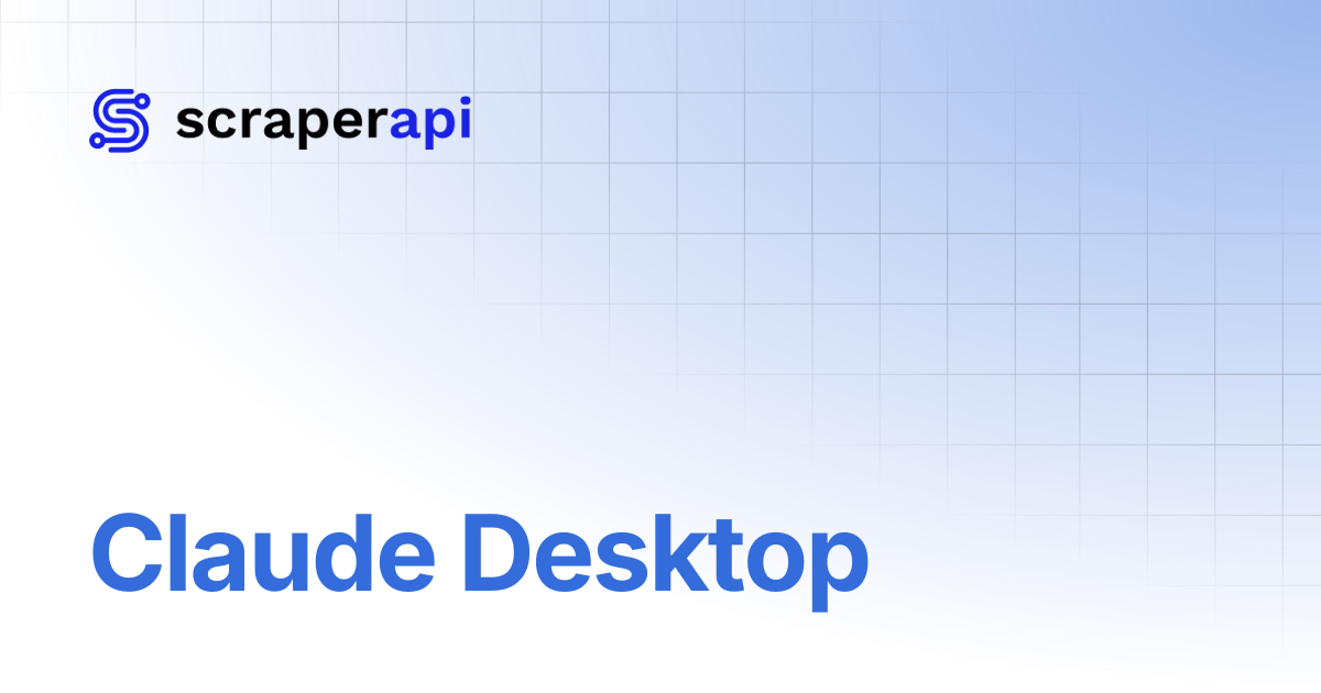 Claude Desktop | ScraperAPI Documentation
