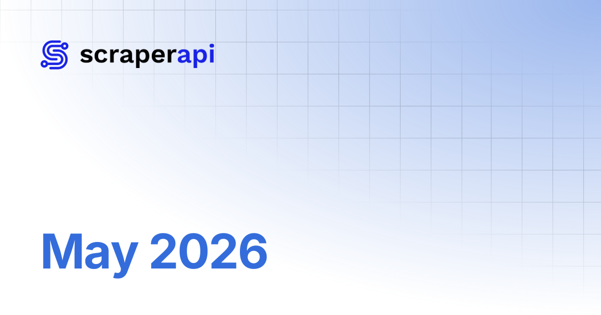 May 2026 | ScraperAPI Documentation