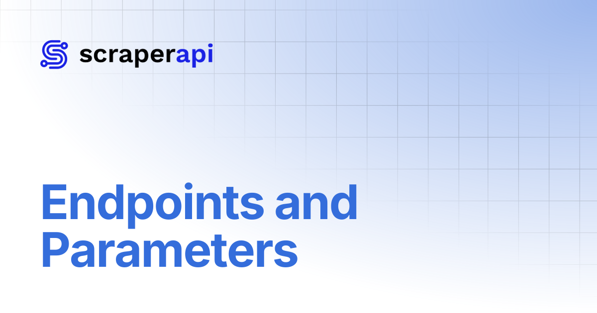 Endpoints and Parameters | ScraperAPI Documentation