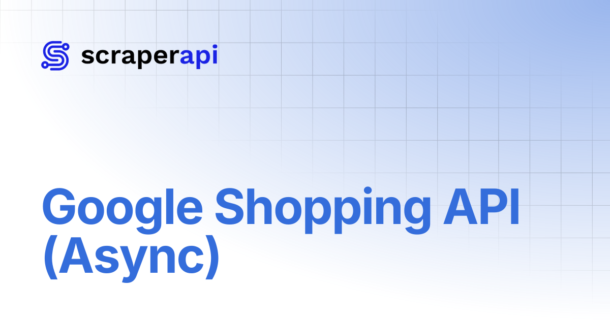 Google Shopping API (Async) | ScraperAPI Documentation