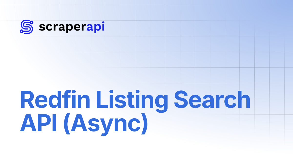 Redfin Listing Search API (Async) | ScraperAPI Documentation