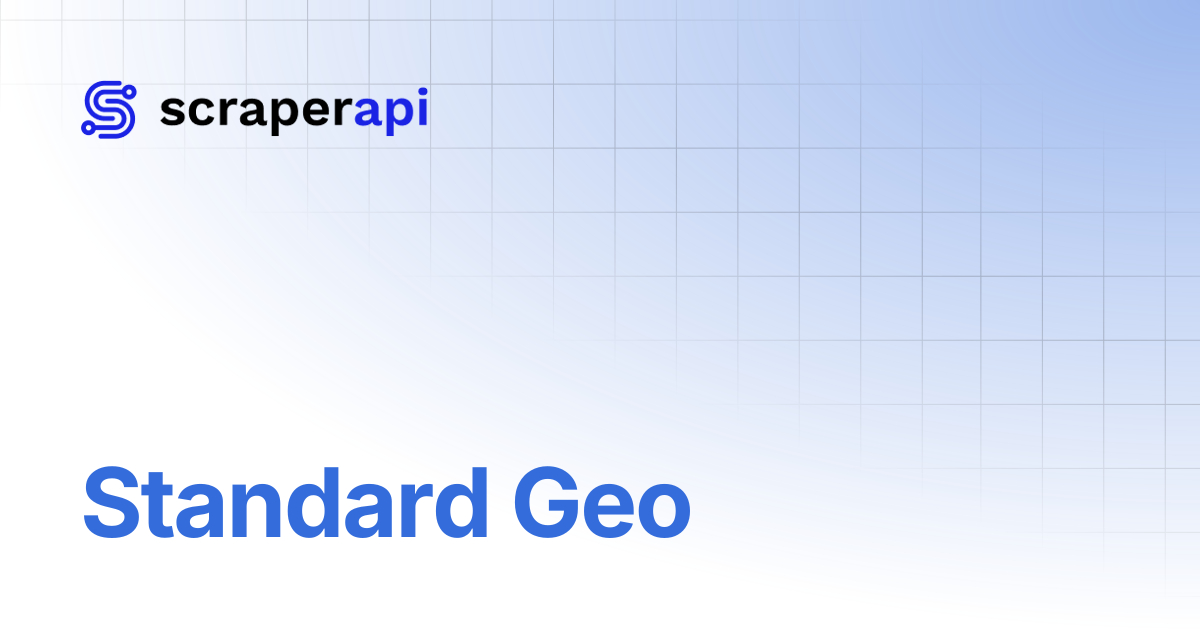 Standard Geo | ScraperAPI Documentation